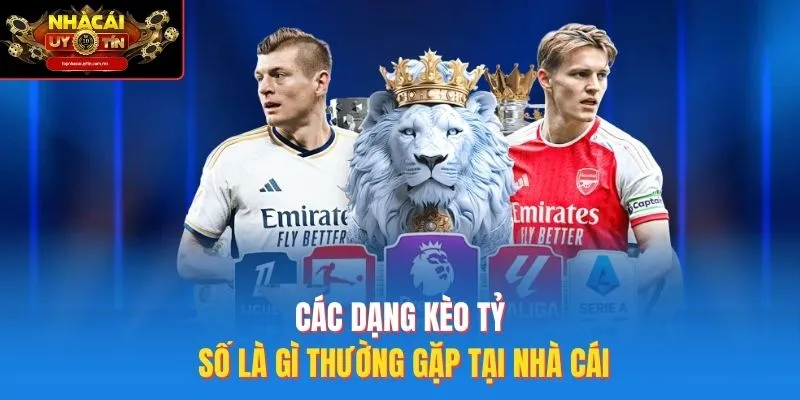 Các Dạng Kèo Tỷ Số Là Gì Thường Gặp Tại Nhà Cái