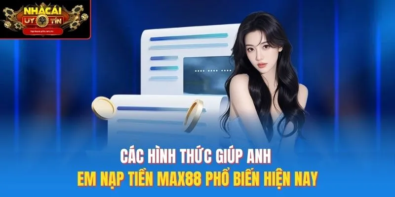 Các hình thức giúp anh em nạp tiền Max88 phổ biến hiện nay