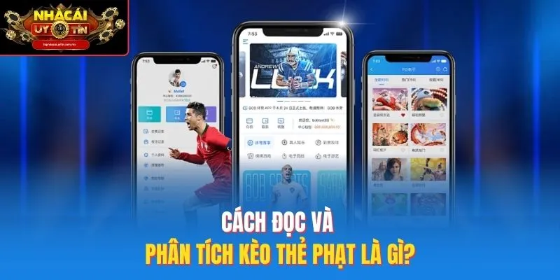 Cách đọc và phân tích kèo thẻ phạt là gì?