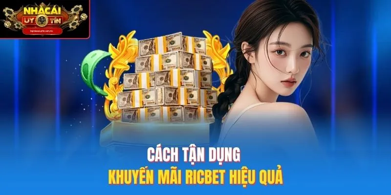 Cách Tận Dụng Khuyến Mãi Ricbet Hiệu Quả