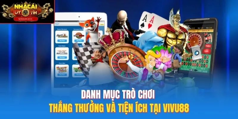 Danh mục trò chơi thắng thưởng và tiện ích tại vivu88