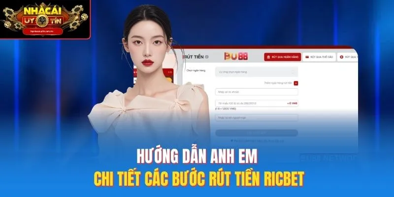 Hướng dẫn anh em chi tiết các bước rút tiền Ricbet