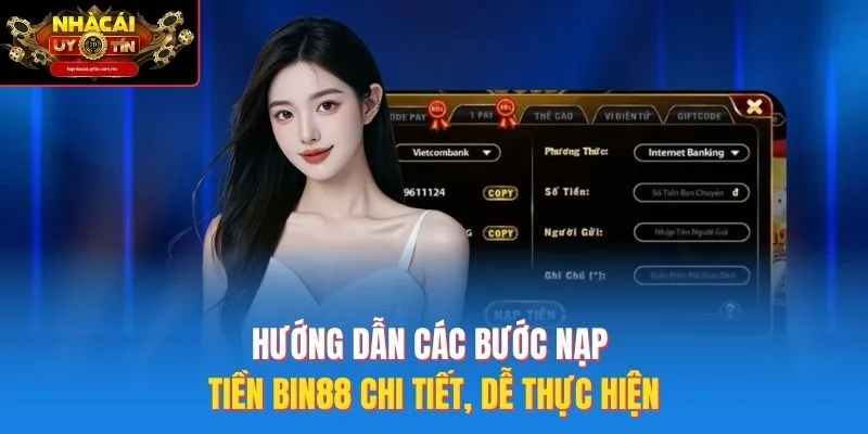 Hướng Dẫn Các Bước Nạp Tiền Bin88 Chi Tiết, Dễ Thực Hiện