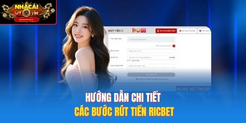 Hướng dẫn chi tiết các bước rút tiền Ricbet