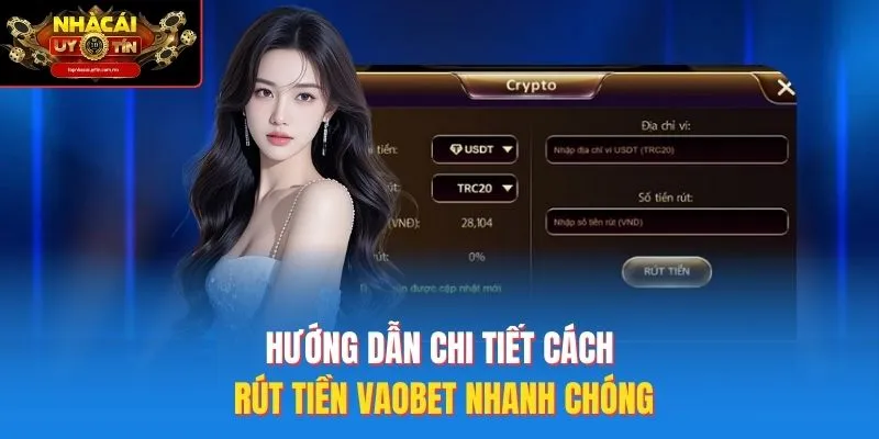 Hướng Dẫn Chi Tiết Cách Rút Tiền Vaobet Nhanh Chóng