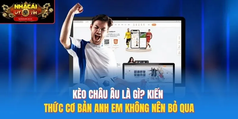 kèo châu Âu là gì