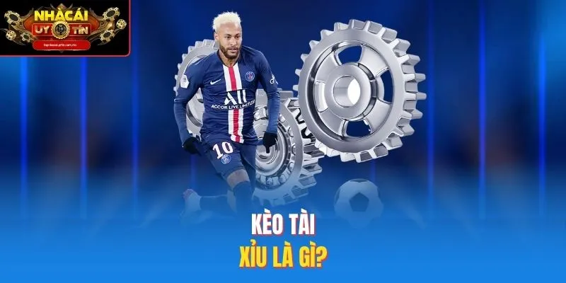 Kèo tài xỉu là gì?