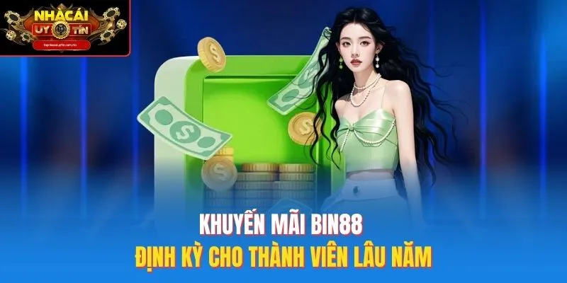 Khuyến mãi bin88 định kỳ cho thành viên lâu năm