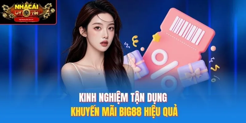 Kinh Nghiệm Tận Dụng Khuyến Mãi Big88 Hiệu Quả