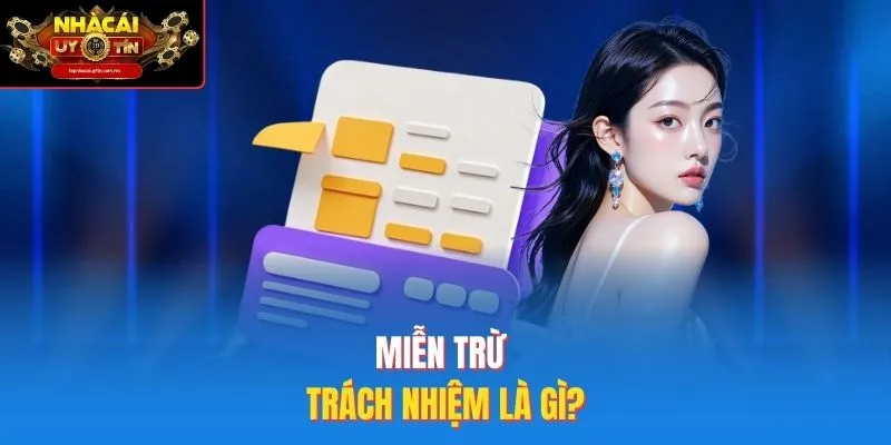 Miễn trừ trách nhiệm là gì?