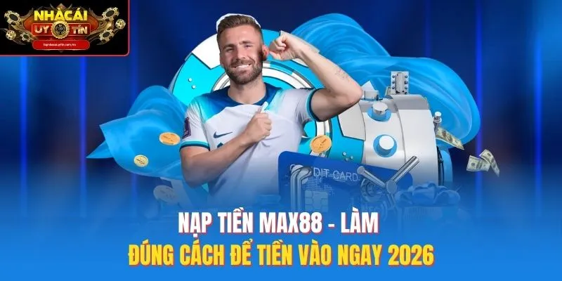 nạp tiền Max88