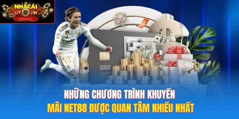 Những chương trình khuyến mãi Net88 được quan tâm nhiều nhất