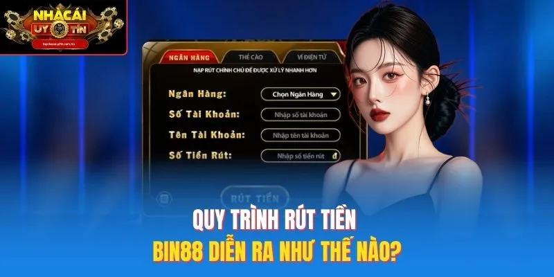 Quy Trình Rút Tiền Bin88 Diễn Ra Như Thế Nào?