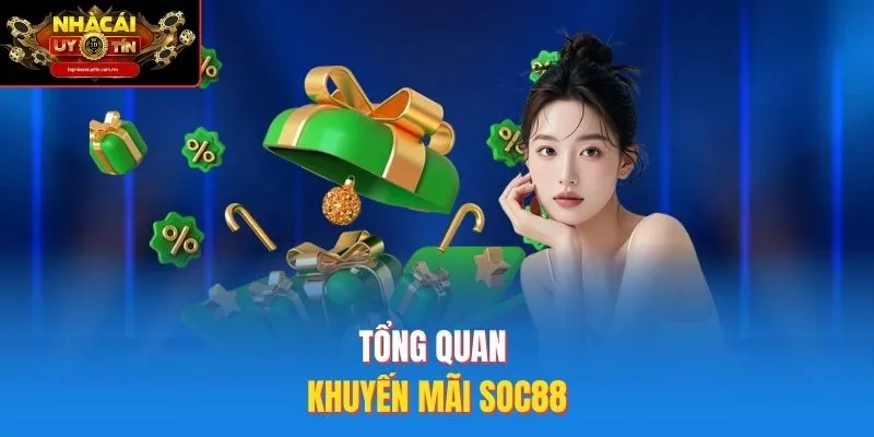 Tổng quan khuyến mãi SOC88