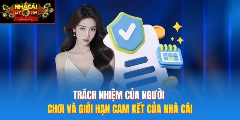 Trách nhiệm của người chơi và giới hạn cam kết của nhà cái