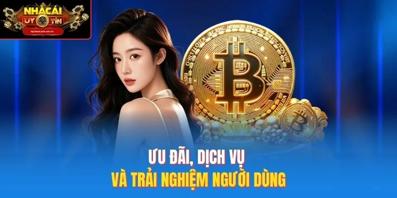 Ưu Đãi, Dịch Vụ Và Trải Nghiệm Người Dùng