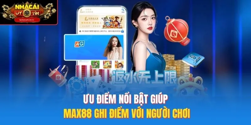 Ưu điểm nổi bật giúp max88 ghi điểm với người chơi